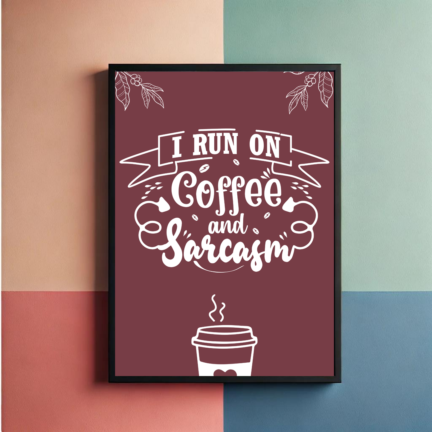 Coffee and Sarcasm Wall Art Poster