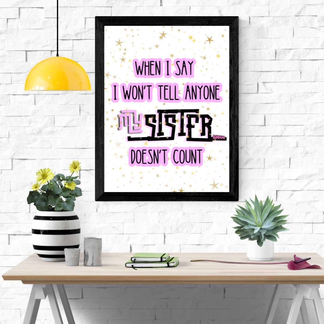 Tell Sister Everything Wall Art Poster