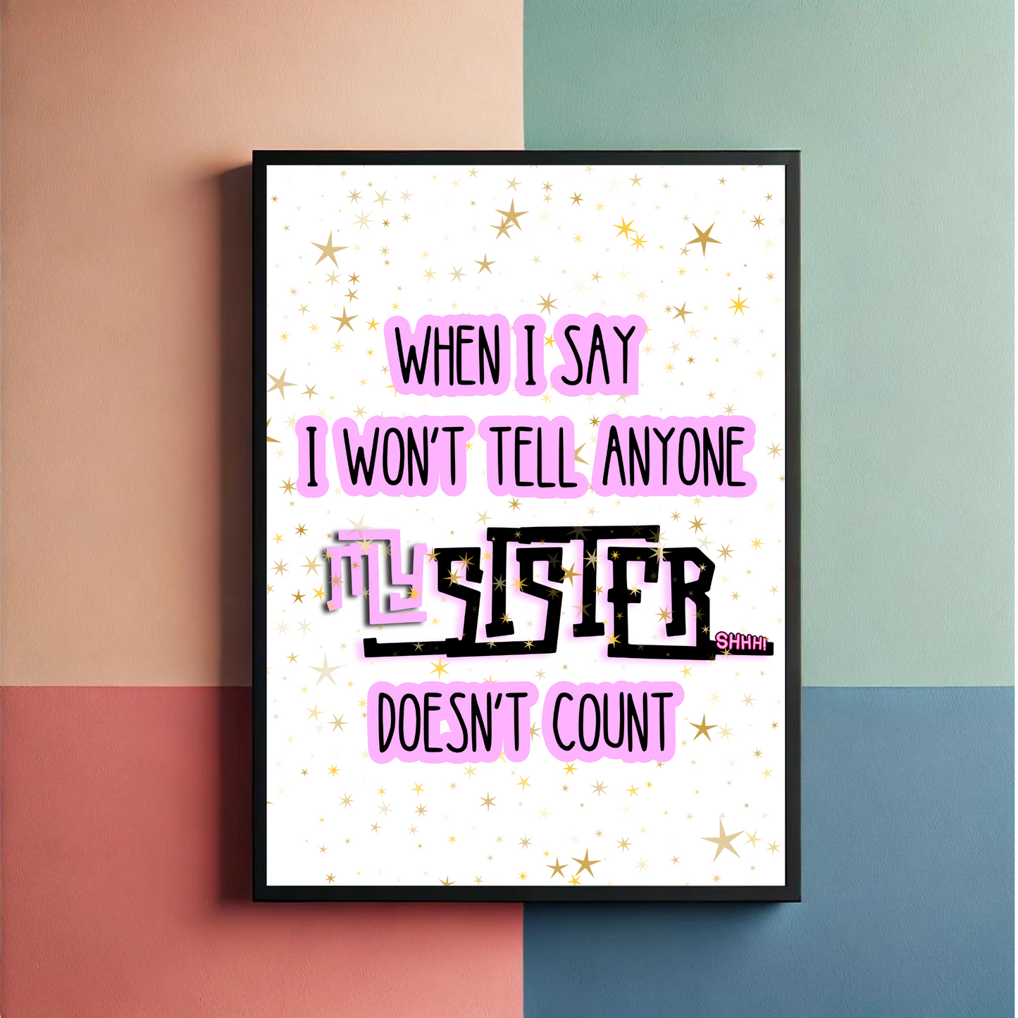 Tell Sister Everything Wall Art Poster