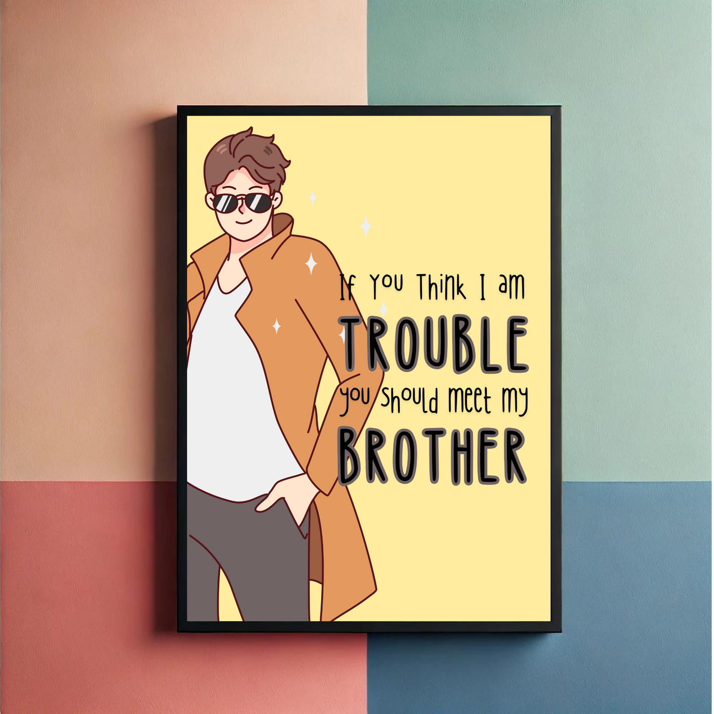 Brother Trouble Wall Art Poster