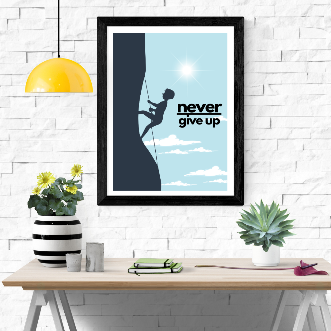 Never Give Up & Climb High Wall Art Poster