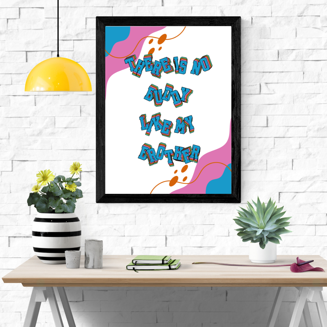 No Buddy Like My Brother Wall Art Poster