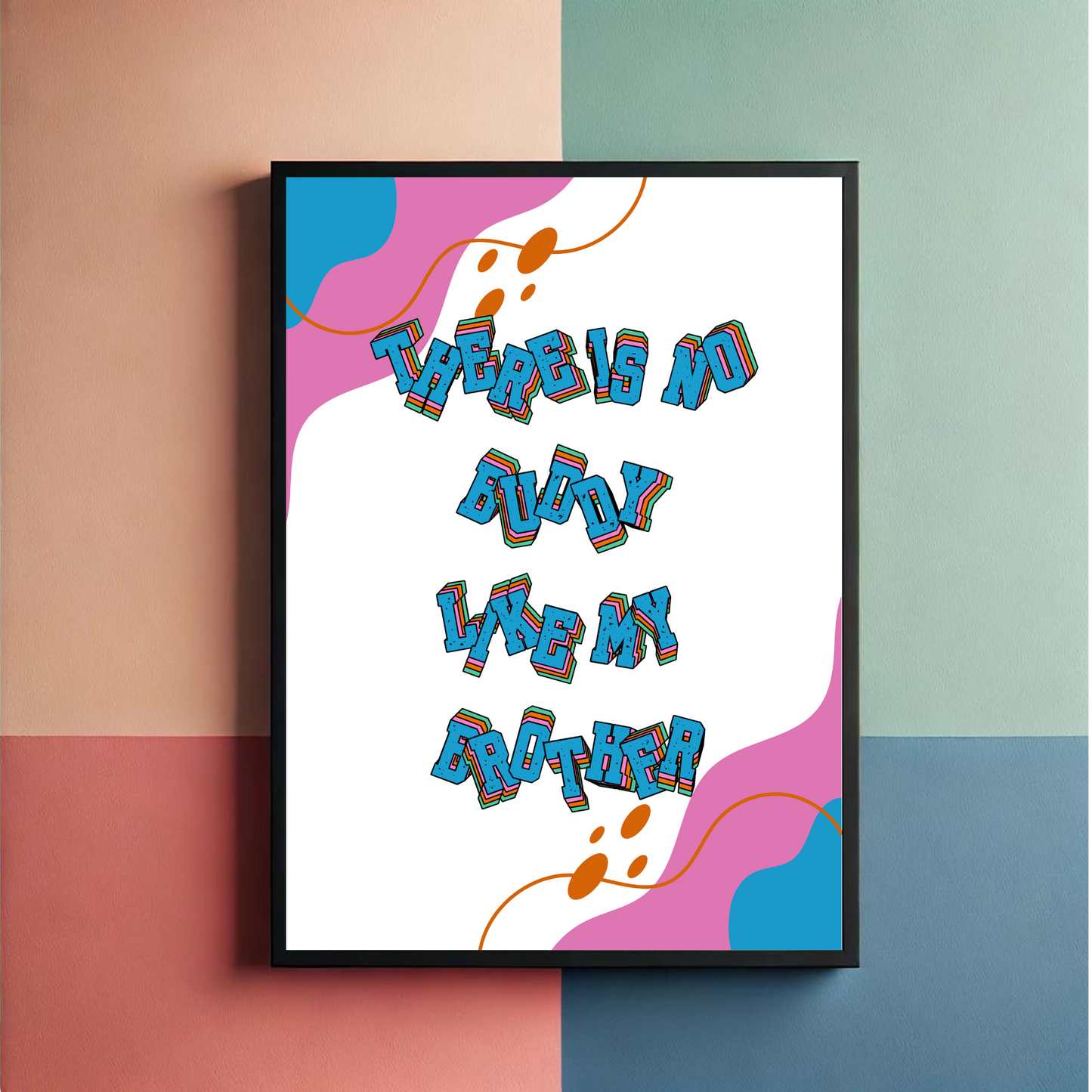 No Buddy Like My Brother Wall Art Poster