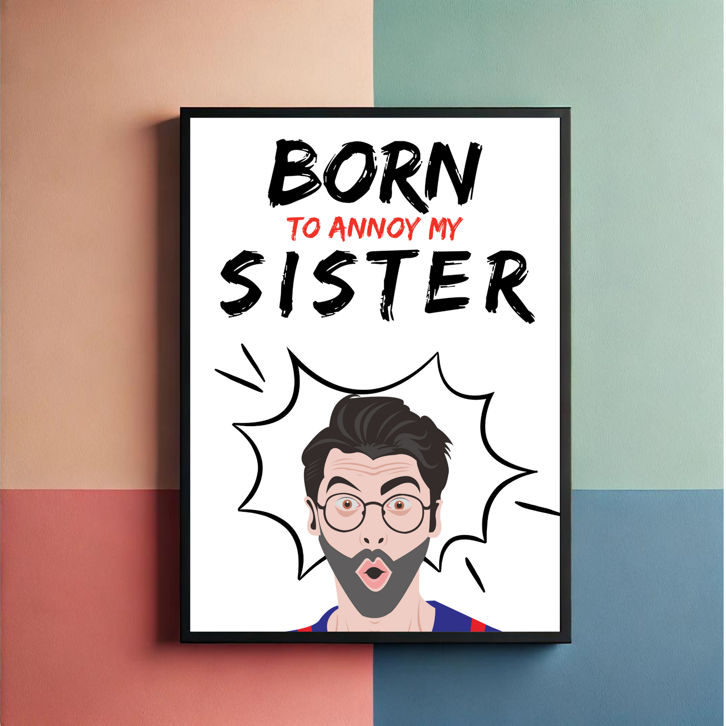 Born To Annoy Sister Wall Art Poster