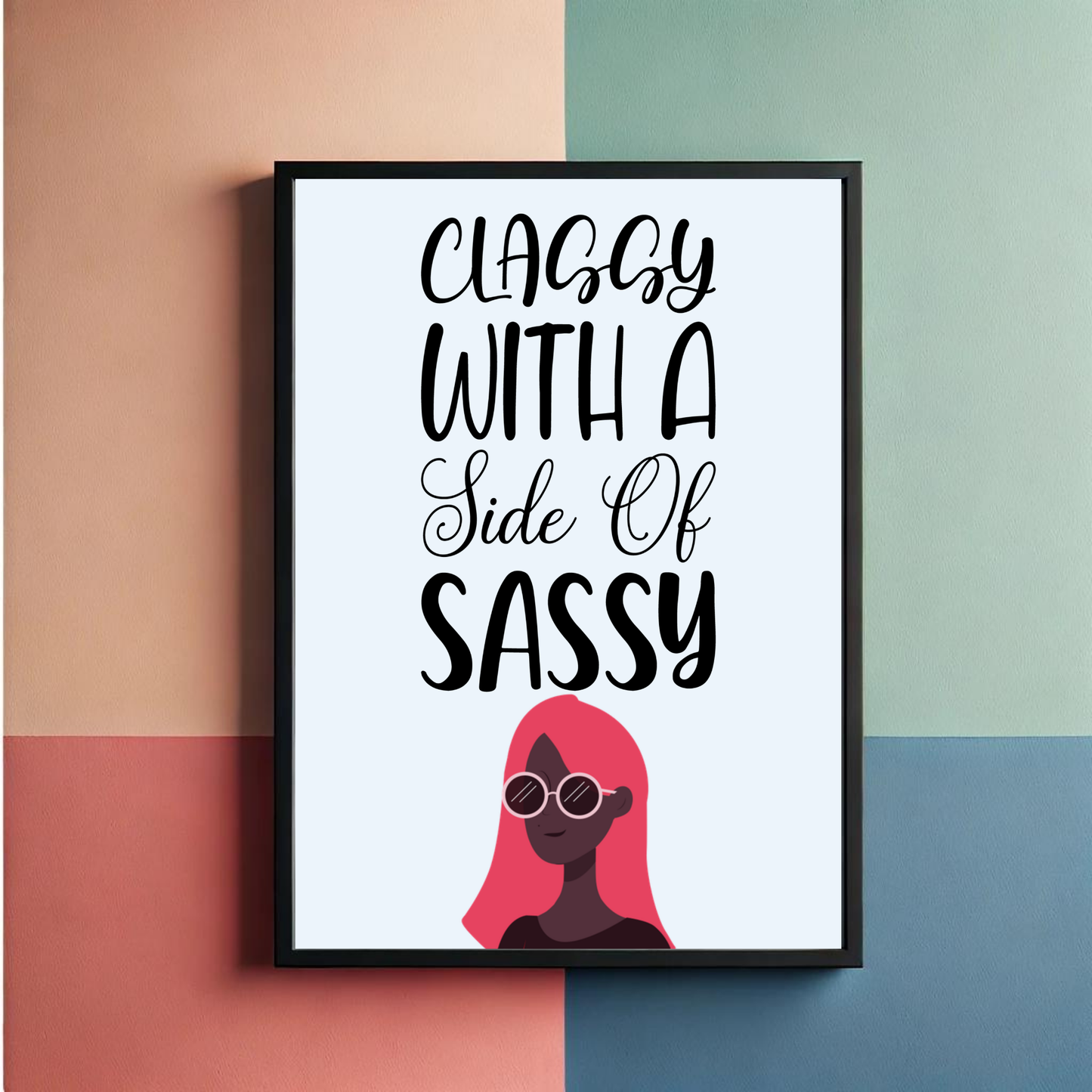 Classy And Sassy Wall Art Poster