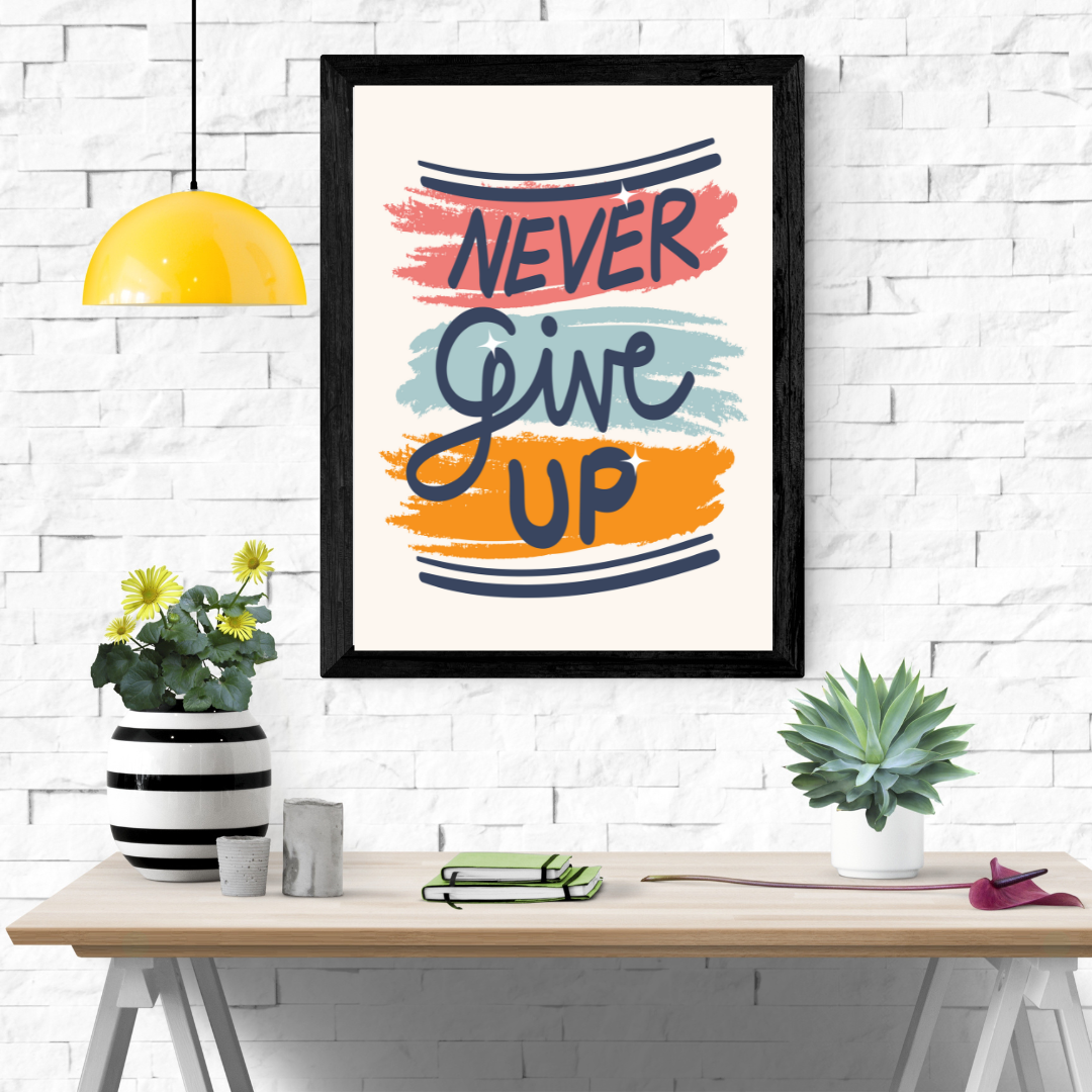 Never Give Up Wall Art Poster