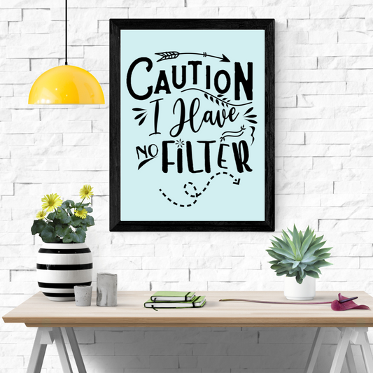 No Filter Wall Art Poster