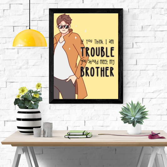 Brother Trouble Wall Art Poster