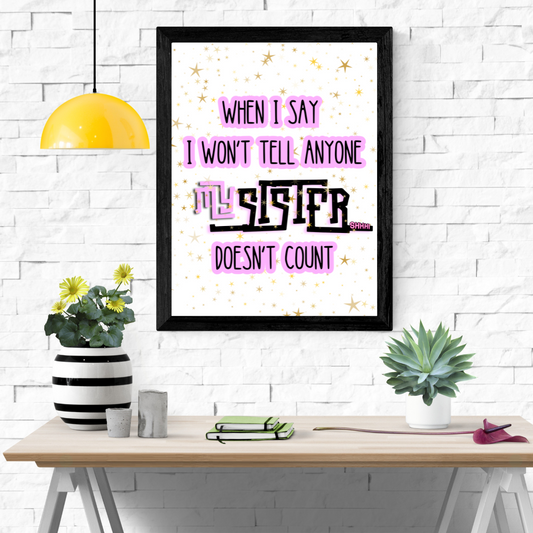 Tell Sister Everything Wall Art Poster