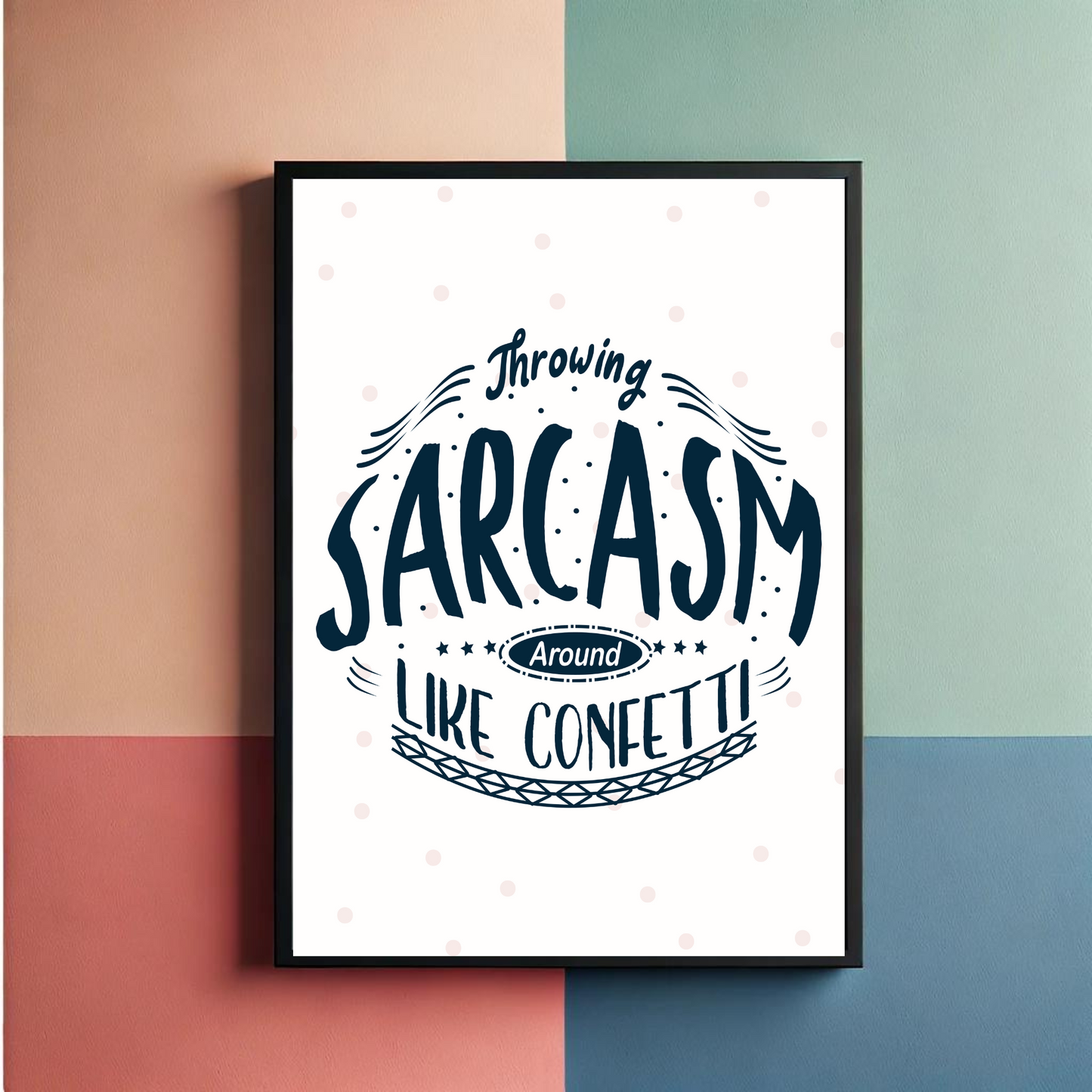 Throwing Sarcasm Wall Art Poster