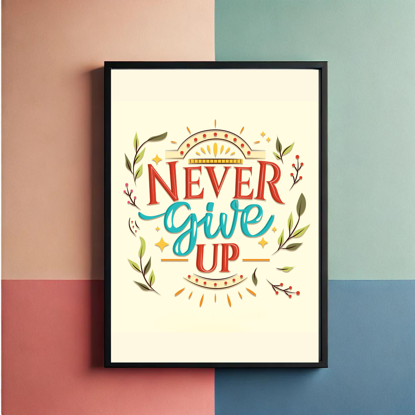Never Give Up Wall Art Poster