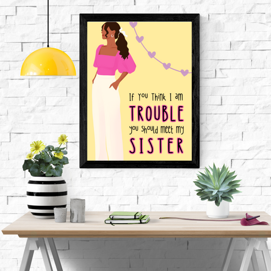 Sister Trouble Wall Art Poster