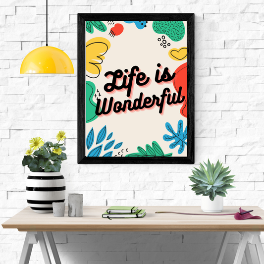 Life Is Wonderful Wall Art Poster