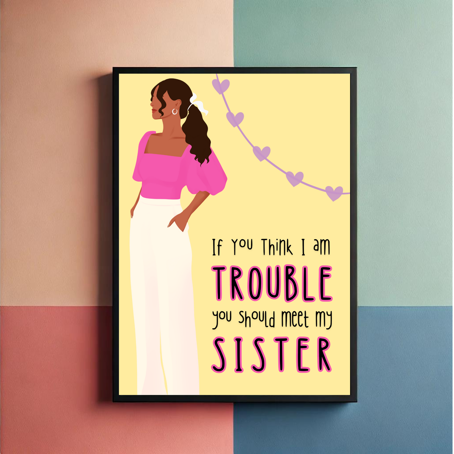 Sister Trouble Wall Art Poster