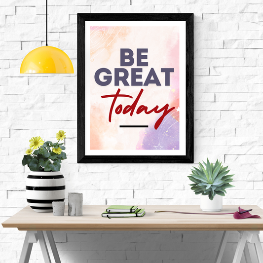 Be Great Today Wall Art Poster