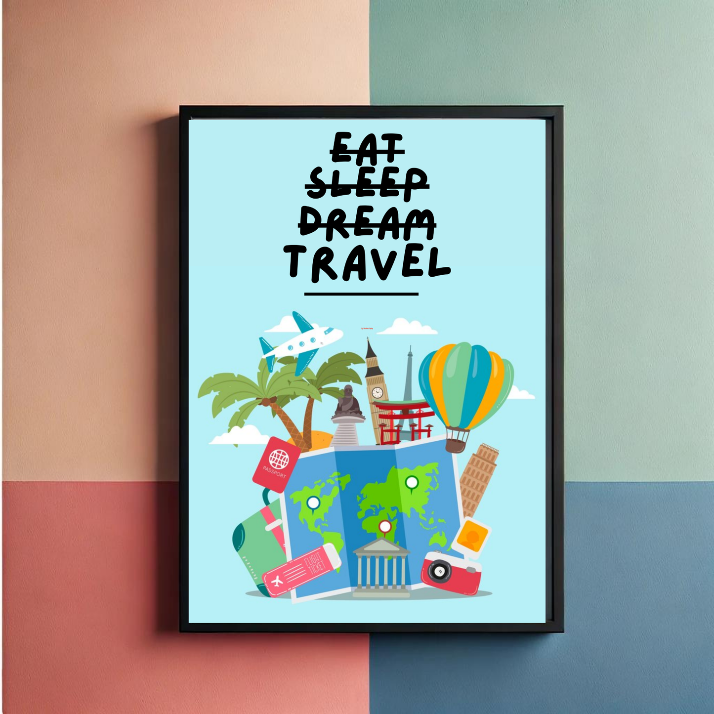 Eat Sleep Dream Travel Wall Art Poster