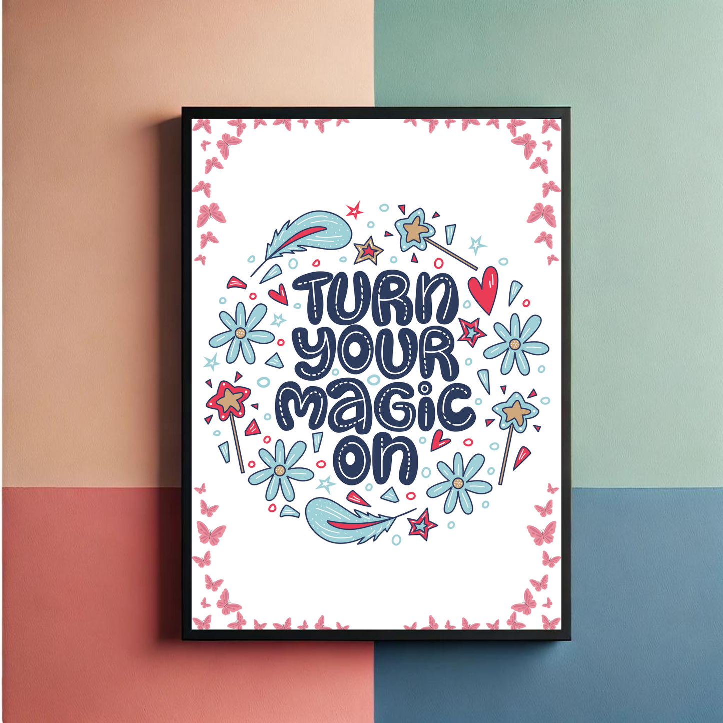 Turn Your Magic On Wall Art Poster
