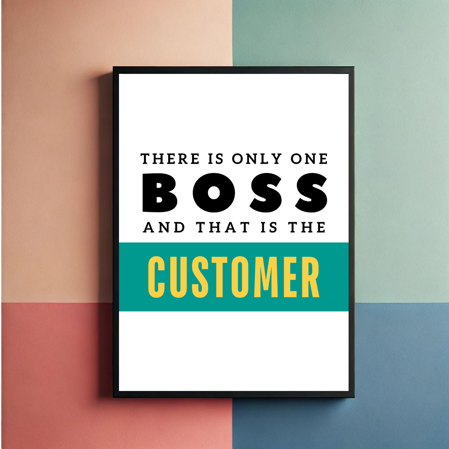 Customer Is Boss Wall Art Poster