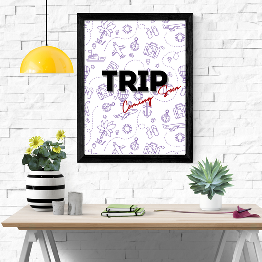 Trip Coming Soon Wall Art Poster