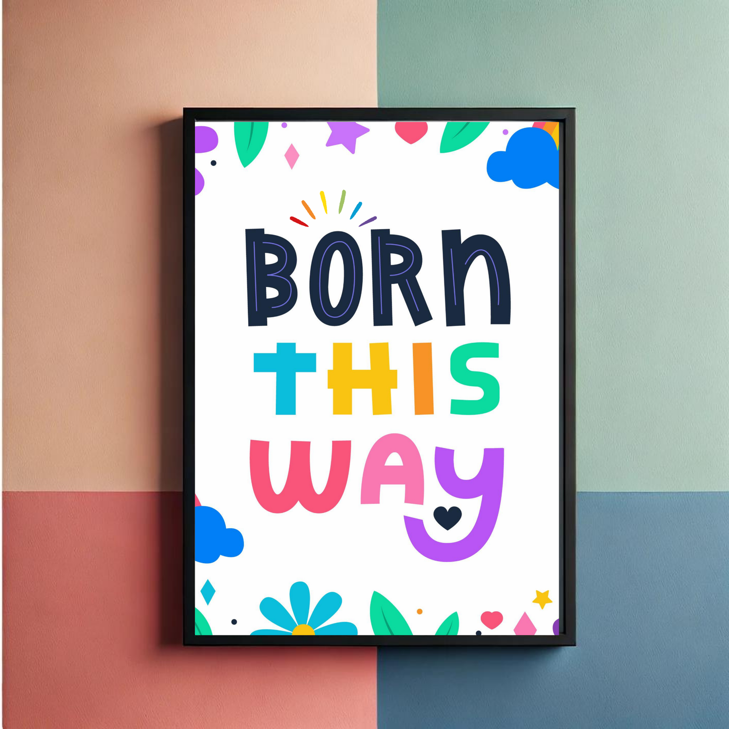 Born this way Wall Art Poster