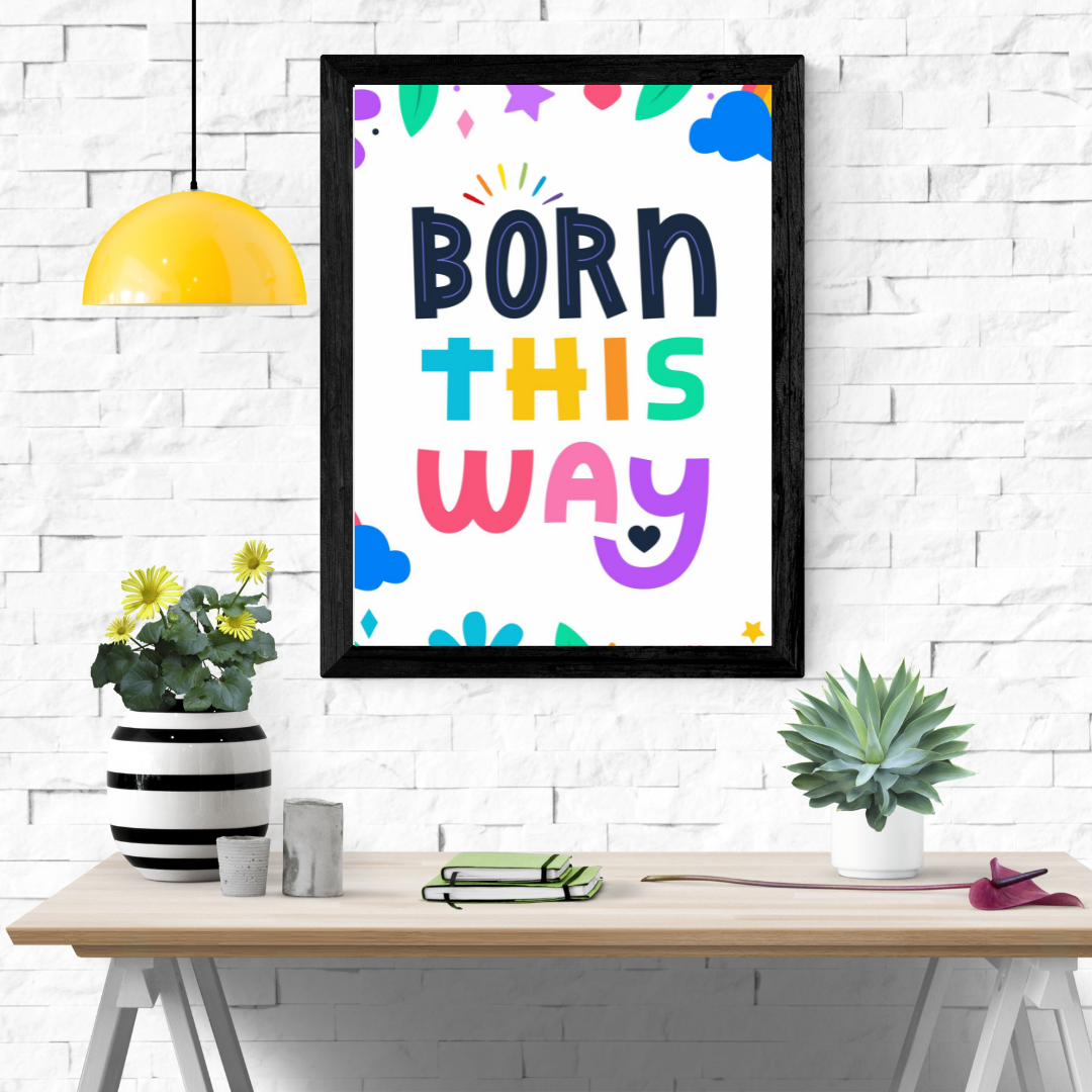 Born this way Wall Art Poster