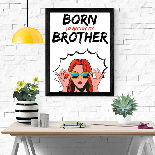 Born To Annoy Brother Wall Art Poster